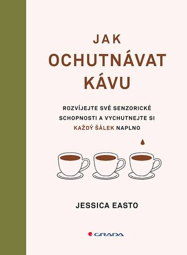 E-kniha Jak ochutnávat kávu - Jessica Easto