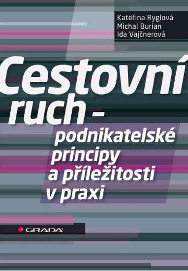 E-kniha Cestovní ruch - podnikatelské principy a příležitosti v praxi - Kateřina Ryglová, Michal Burian, Ida Vajčnerová