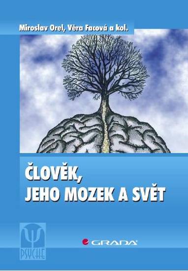 E-kniha Člověk, jeho mozek a svět - kolektiv a, Miroslav Orel, Věra Facová