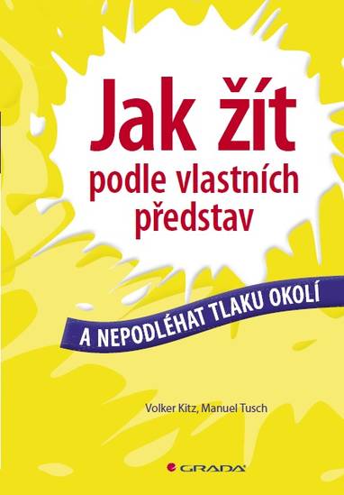 E-kniha Jak žít podle vlastních představ - Manuel Tusch, Volker Kitz