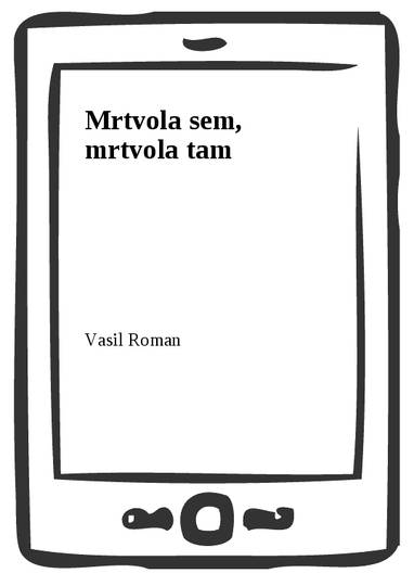 E-kniha Mrtvola sem, mrtvola tam - Vasil Roman