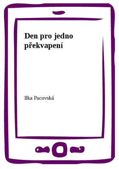 E-kniha Den pro jedno překvapení - Ilka Pacovská