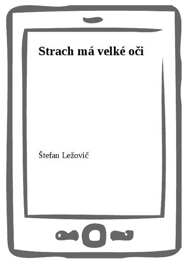 E-kniha Strach má velké oči - Štefan Ležovič