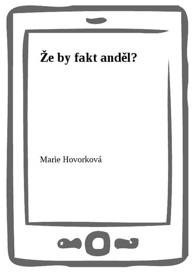 E-kniha Že by fakt anděl? - Marie Hovorková