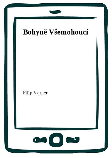 E-kniha Bohyně Všemohoucí - Filip Varner