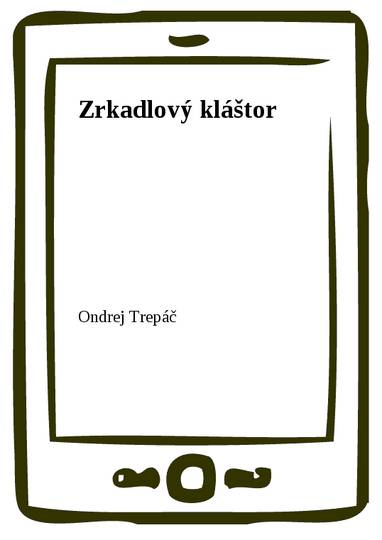 E-kniha Zrkadlový kláštor - Ondrej Trepáč