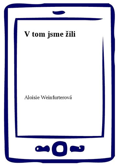 E-kniha V tom jsme žili - Aloisie Weinfurterová