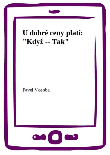 E-kniha U dobré ceny platí: "Když -- Tak" - Pavel Vosoba