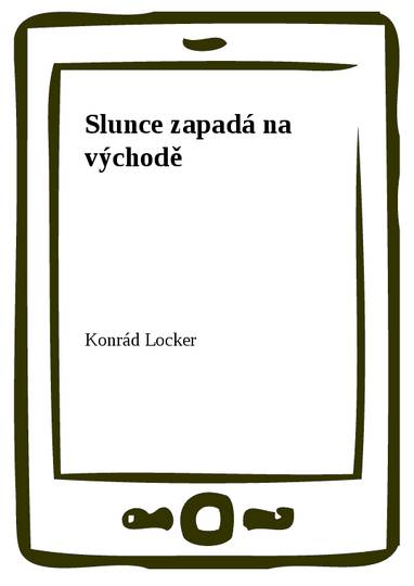 E-kniha Slunce zapadá na východě - Konrád Locker