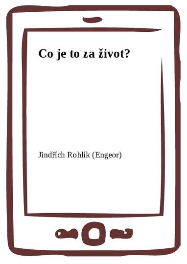 E-kniha Co je to za život? - Jindřich Rohlík