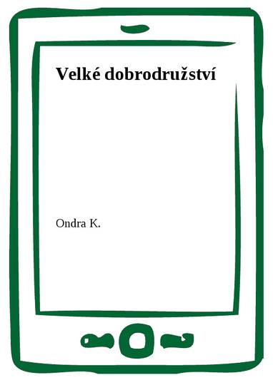 E-kniha Velké dobrodružství - Ondra K.