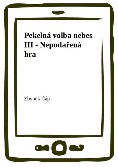 E-kniha Pekelná volba nebes III - Nepodařená hra - Zbyněk Čáp