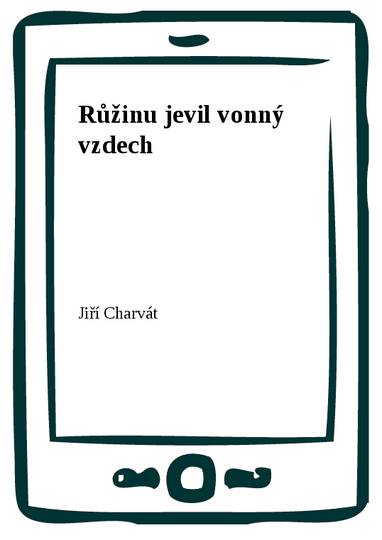 E-kniha Růžinu jevil vonný vzdech - Jiří Charvát