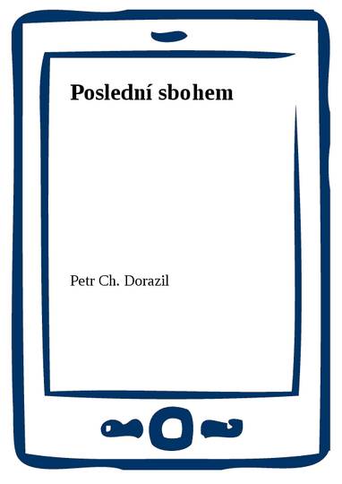 E-kniha Poslední sbohem - Petr Ch. Dorazil