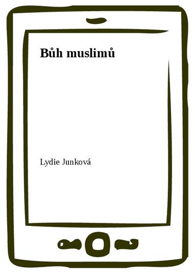 E-kniha Bůh muslimů - Lydie Junková