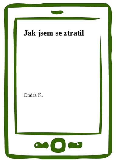 E-kniha Jak jsem se ztratil - Ondra K.