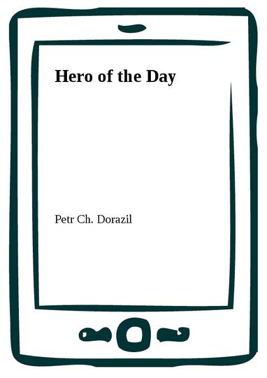 E-kniha Hero of the Day - Petr Ch. Dorazil