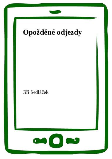 E-kniha Opožděné odjezdy - Jiří Sedláček