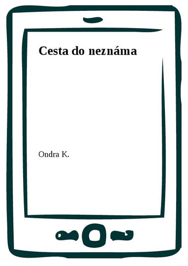 E-kniha Cesta do neznáma - Ondra K.