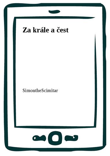 E-kniha Za krále a čest - SimontheScimitar