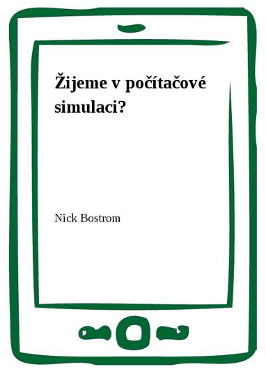 E-kniha Žijeme v počítačové simulaci? - Nick Bostrom