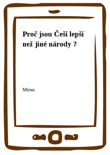 E-kniha Proč jsou Češi lepší než jiné národy ? - Mirun