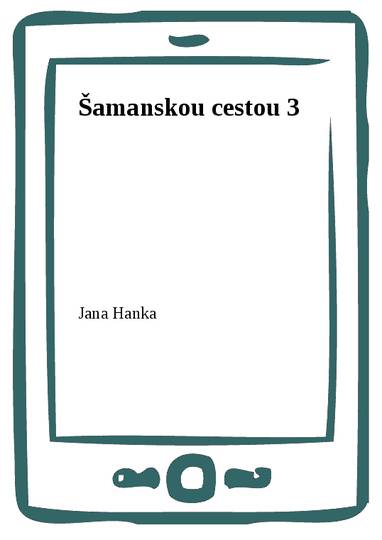 E-kniha Šamanskou cestou 3 - Jana Hanka