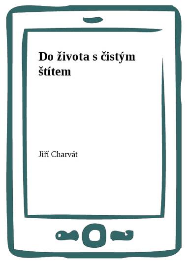 E-kniha Do života s čistým štítem - Jiří Charvát