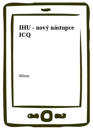 E-kniha IHU - nový nástupce ICQ - Mirun