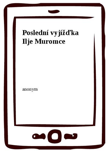 E-kniha Poslední vyjížďka Ilje Muromce - anonym