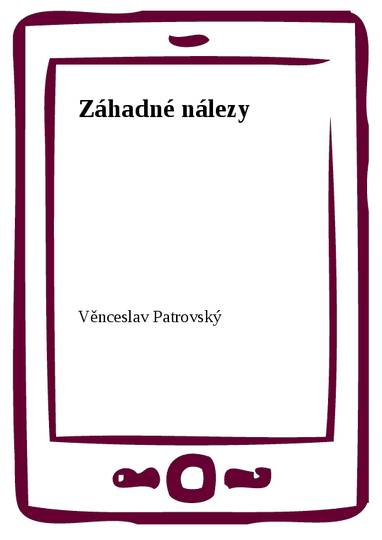 E-kniha Záhadné nálezy - Věnceslav Patrovský