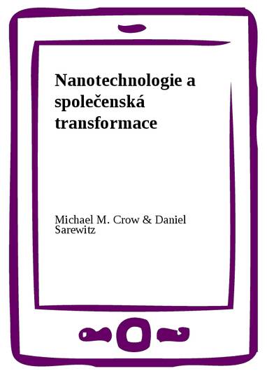 E-kniha Nanotechnologie a společenská transformace - Daniel Sarewitz, Michael M. Crow