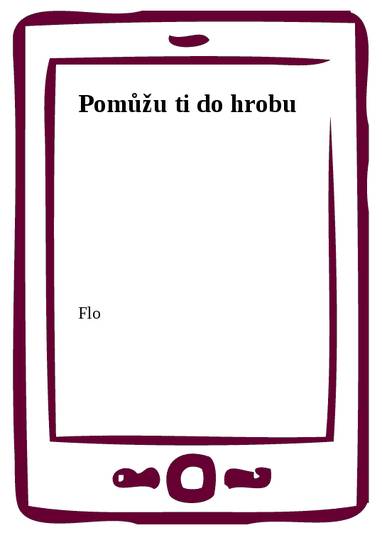 E-kniha Pomůžu ti do hrobu - Flo