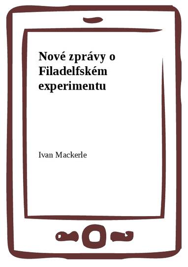 E-kniha Nové zprávy o Filadelfském experimentu - Ivan Mackerle