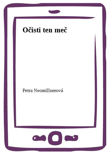 E-kniha Očisti ten meč - Petra Neomillnerová