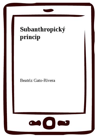 E-kniha Subanthropický princip - Beatriz Gato-Rivera