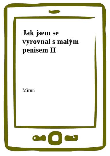 E-kniha Jak jsem se vyrovnal s malým penisem II - Mirun