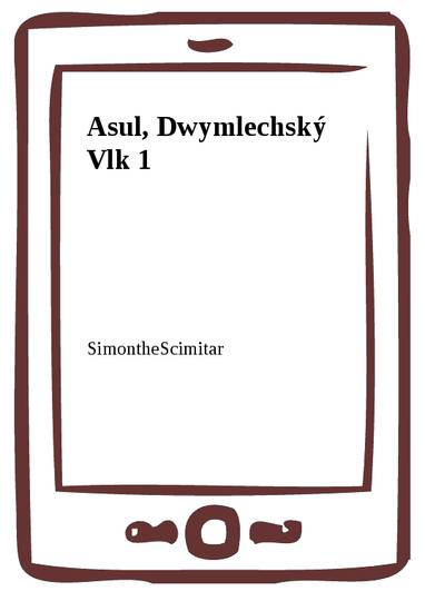 E-kniha Asul, Dwymlechský Vlk 1 - SimontheScimitar