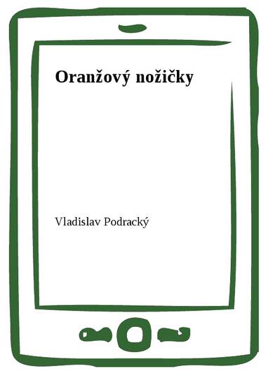 E-kniha Oranžový nožičky - Vladislav Podracký