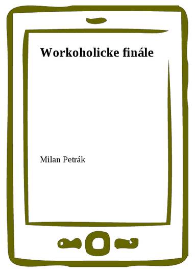 E-kniha Workoholicke finále - Milan Petrák