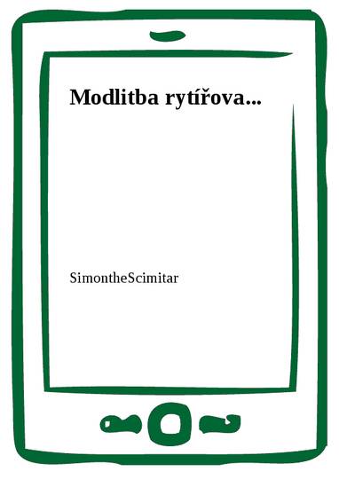 E-kniha Modlitba rytířova... - SimontheScimitar