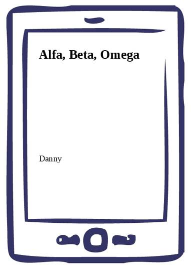 E-kniha Alfa, Beta, Omega - Danny