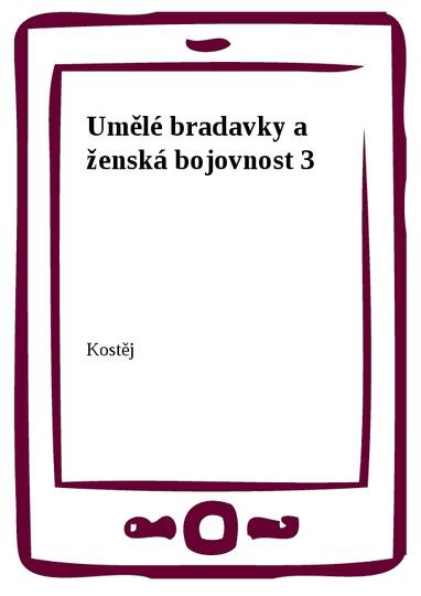 E-kniha Umělé bradavky a ženská bojovnost 3 - Kostěj