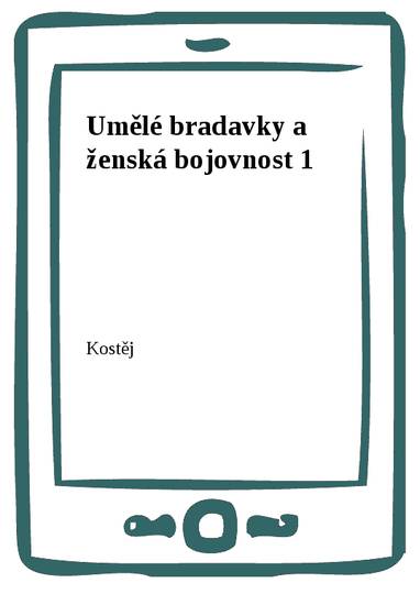 E-kniha Umělé bradavky a ženská bojovnost 1 - Kostěj