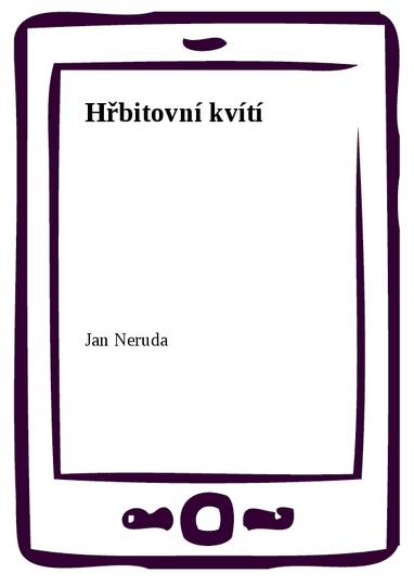 E-kniha Hřbitovní kvítí - Jan Neruda