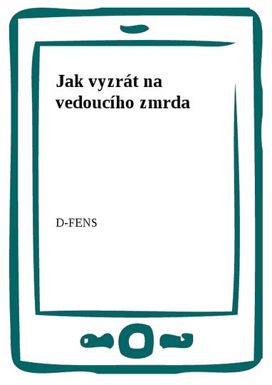 E-kniha Jak vyzrát na vedoucího zmrda - D-FENS