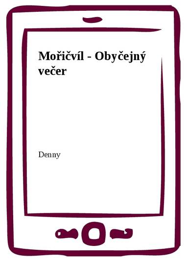 E-kniha Mořičvíl - Obyčejný večer - Denny Newman