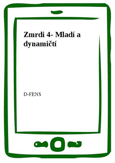 E-kniha Zmrdi 4- Mladí a dynamičtí - D-FENS