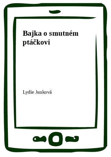 E-kniha Bajka o smutném ptáčkovi - Lydie Junková