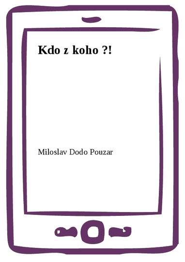 E-kniha Kdo z koho ?! - Miloslav Dodo Pouzar